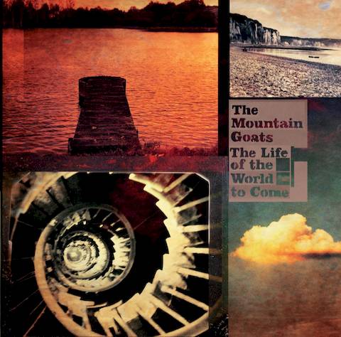 The Life of the World to Come by The Mountain Goats